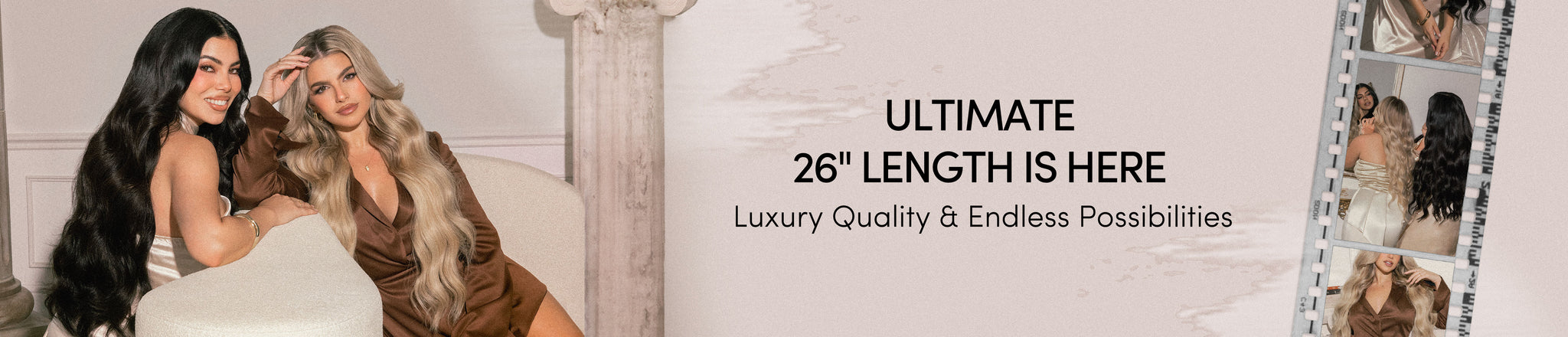 Ultimate 26" length is here | Luxury Quality & Endless Possibilities