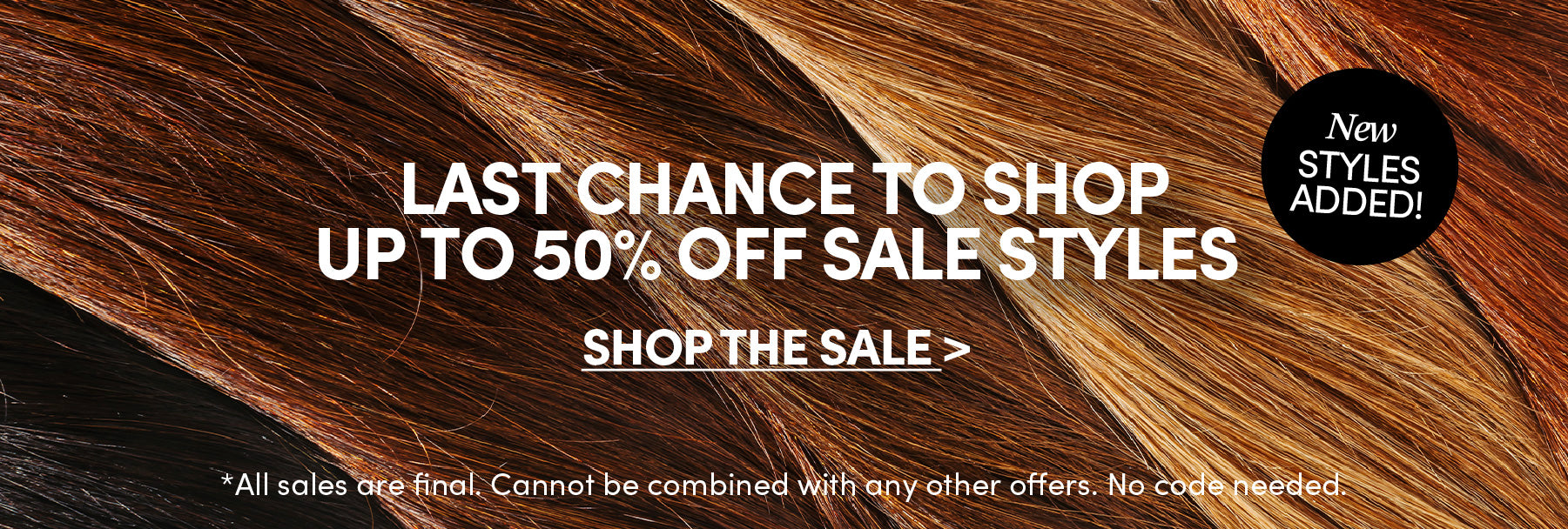 Last chance to shop up to 50% off sale styles New styles added!