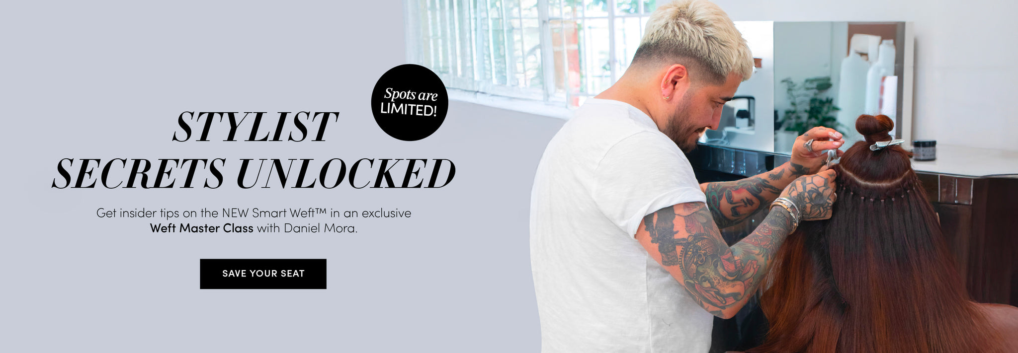 Stylist Secrets Unlocked | Get insider tips on the NEW Smart Weft in an exclusive Weft Master Class with Daniel Mora.