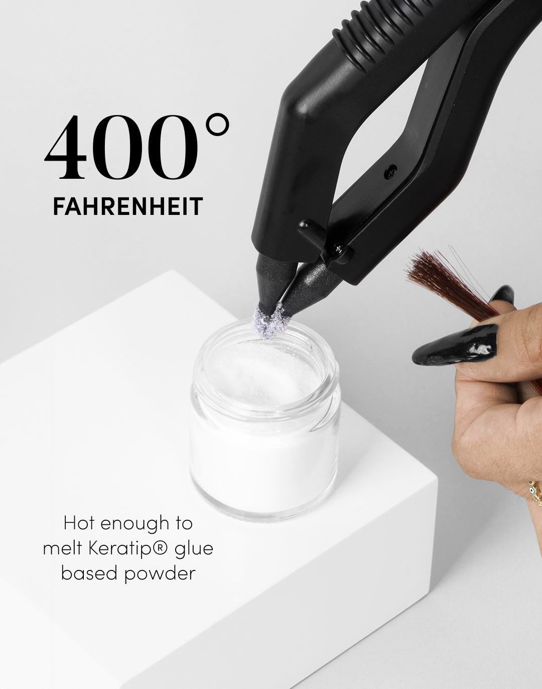 Pro Fusion Tool 400 degrees fahrenheit, hot enough to melt keratip glue based powder