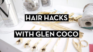 Hair Hacks with Glen Coco the hairstylist
