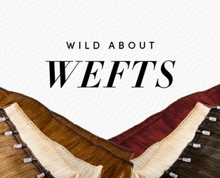 Weft hair extensions laying flat in variety of colors with text that reads "Wild About Wefts"
